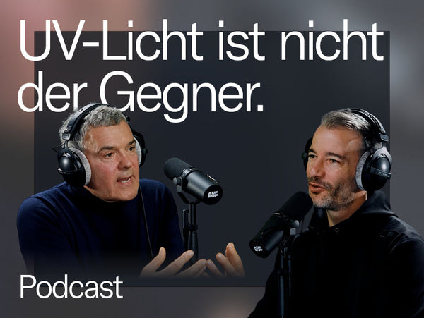 AUF & UP – Podcast: UV-Licht ist nicht der Gegner