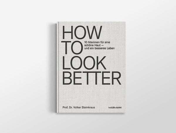 How to Look Better – 10 Maximen für eine schöne Haut und ein besseres Leben